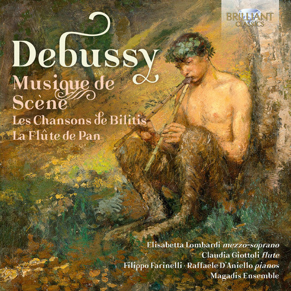 Claude Debussy, Elisabetta Lombardi, Claudia Giottoli, Filippo Farinelli, Raffaele D'Aniello : Musique de Scène, Chansons de Bilitis-La Flute de Pan (CD, Album)