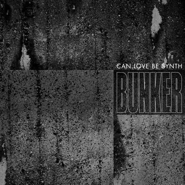 Can Love Be Synth : Bunker (12", Maxi)