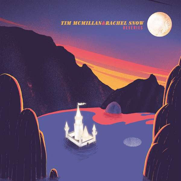 Tim McMillan & Rachel Snow (2) : Reveries (LP)