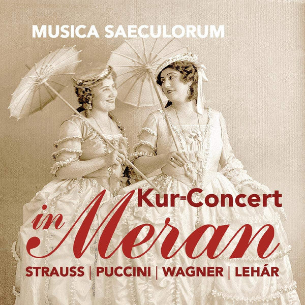 Musica Saeculorum, Richard Strauss, Giacomo Puccini, Richard Wagner, Franz Lehár : Kur=Concert In Meran (CD, Album)