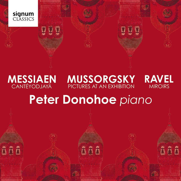 Olivier Messiaen, Modest Mussorgsky, Maurice Ravel, Peter Donohoe : Mussorgsky, Messiaen, Ravel (CD, Album)