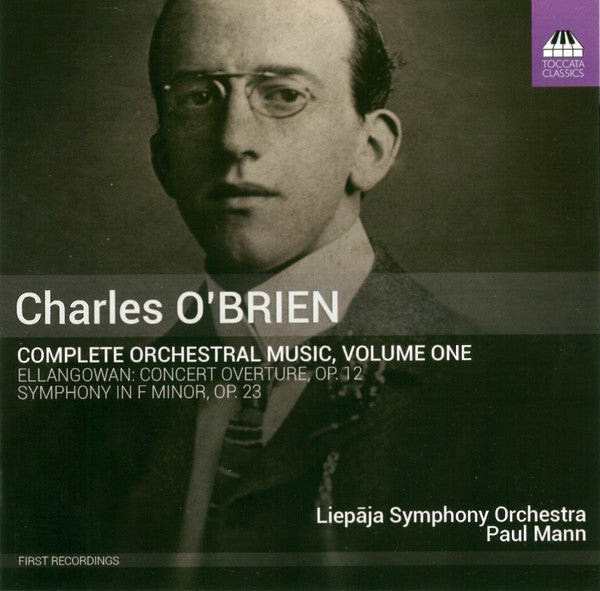 Charles O'Brien (3), Liepaja Symphony Orchestra, Paul Mann (5) : Complete Orchestral Music, Volume One (Ellangowan: Concert Overture, Op. 12 / Symphony In F Minor, Op. 23) (CD)