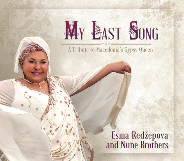Esma Redžepova And Nune Brothers : My Last Song / A Tribute To Macedonia's Gypsy Queen (CD, Album)