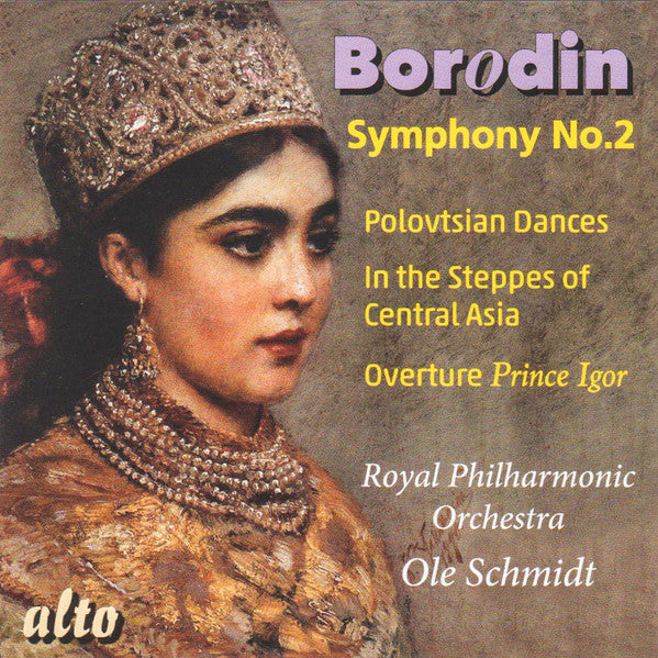 Alexander Borodin - Royal Philharmonic Orchestra, Ole Schmidt : Symphony No. 2 / Prince Igor / Polovtsian (CD, Comp, RE, RM)