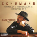 Robert Schumann, Marc Ponthus : Fantasie, Op. 17; Kreisleriana, Op. 16; Kinderszenen, Op. 15 (CD, Album)