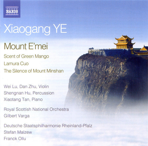Xiaogang Ye, Wei Lu, Dan Zhu, Xiaotang Tan, Royal Scottish National Orchestra, Gilbert Varga, Staatsphilharmonie Rheinland-Pfalz, Stefan Malzew, Franck Ollu : Mount E'mei (CD, Album)