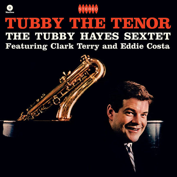 The Tubby Hayes Sextet Featuring Clark Terry And Eddie Costa : Tubby The Tenor (LP, Album, Ltd, RE)