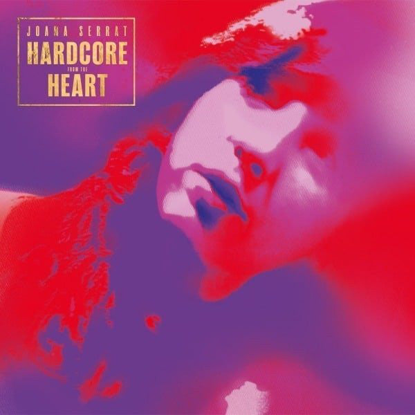 Joana Serrat : Hardcore From The Heart (CD, Album, Sof)