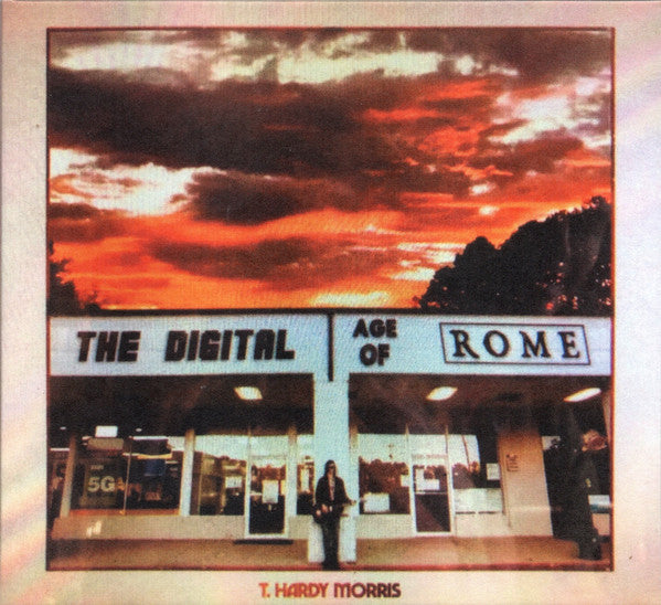 T. Hardy Morris : The Digital Age Of Rome (CD, Album)
