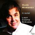 Oleg Marshev, Franz Liszt, Frédéric Chopin, Alexander Scriabin : In Recital  (CD, Album)