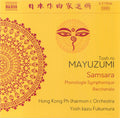 Toshiro Mayuzumi / Hong Kong Philharmonic Orchestra, Yoshikazu Fukumura : Samsara, Phonologie Symphonique, Bacchanale (CD, Album, RE)