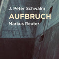 J. Peter Schwalm, Markus Reuter : Aufbruch (CD, Album)