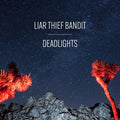 Liar Thief Bandit : Deadlights (LP, Album, Ltd, Blu)
