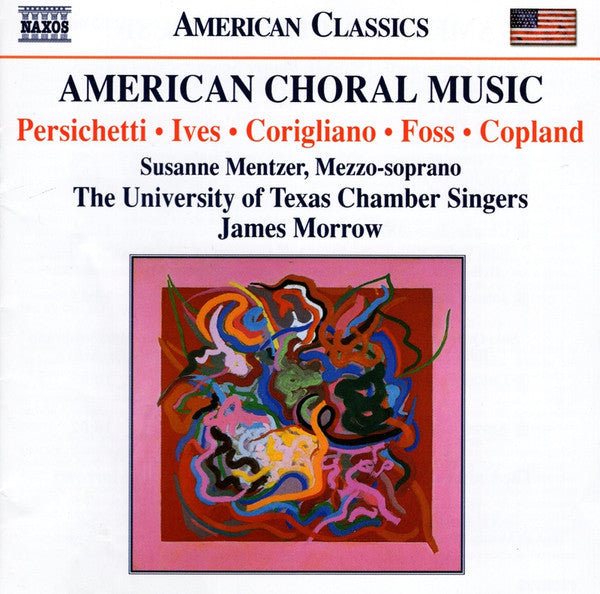 Vincent Persichetti, Charles Ives, John Corigliano, Lukas Foss, Aaron Copland - Susanne Mentzer, University of Texas Chamber Singers, James Morrow (3) : American Choral Music (CD)
