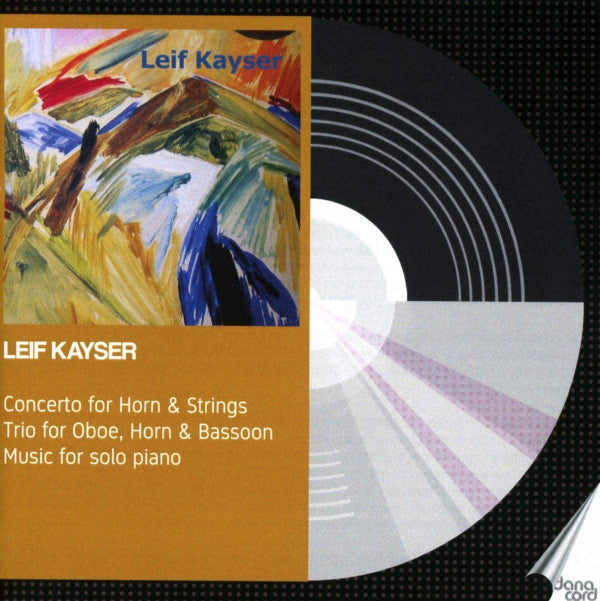 Leif Kayser : Concerto For Horn & Strings; Trio For Oboe, Horn & Bassoon; Music For Solo Piano (CD, Album)