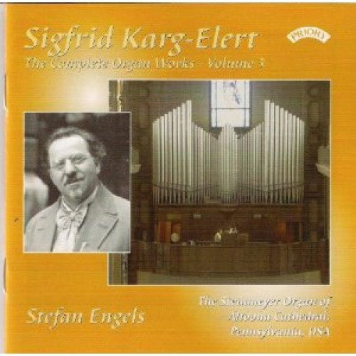 Sigfrid Karg-Elert - Stefan Engels (2) : The Complete Organ Works - Volume 3 (CD, Album)
