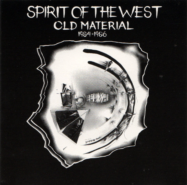 Spirit Of The West : Old Material 1984-1986 (CD, Album, RP)
