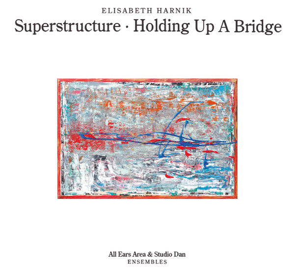 Elisabeth Harnik : Superstructure - Holding Up A Bridge (CD, Album)
