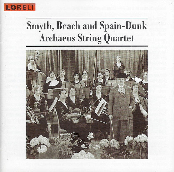Ethel Smyth, Amy Marcy Cheney Beach and Susan Spain-Dunk - Archaeus Quartet : Smyth, Beach And Spain-Dunk (CD, Album)