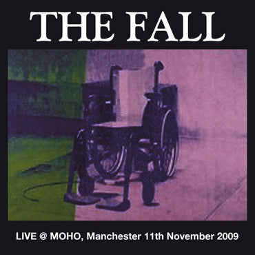 The Fall : Live @ MOHO, Manchester 11th November 2009  (2xLP)