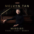 Melvyn Tan, Maurice Ravel, Franz Liszt, Carl Maria von Weber : Miroirs (CD, Album)