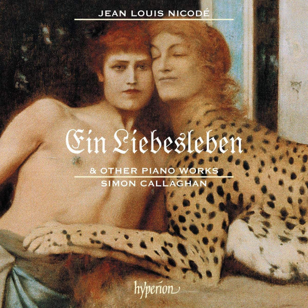 Jean Louis Nicodé, Simon Callaghan : Ein Liebesleben & Other Piano Works (CD, Album)