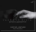 Antonio Giannettini - Cantar Lontano, Marco Mencoboni : L'uomo In Bivio (2xCD)