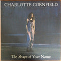 Charlotte Cornfield : The Shape Of Your Name  (LP, Album, Atl + 7" + Dlx, Ltd, RE)