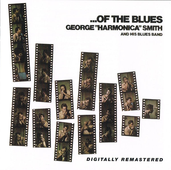 George "Harmonica" Smith And His Blues Band : ...Of The Blues (CD, Album, RE, RM)