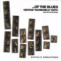 George "Harmonica" Smith And His Blues Band : ...Of The Blues (CD, Album, RE, RM)