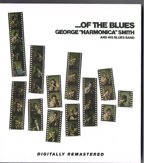 George "Harmonica" Smith And His Blues Band : ...Of The Blues (CD, Album, RE, RM)