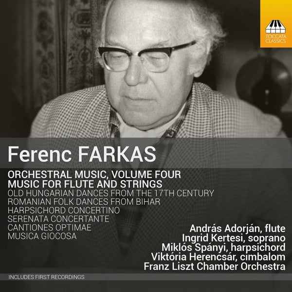 Farkas Ferenc - András Adorján, Ingrid Kertesi, Miklos Spanyi, Viktória Herencsár, Liszt Ferenc Chamber Orchestra : Orchestral Music, Volume Four: Music For Flute And Strings (CD, Album)
