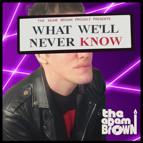 The Adam Brown : What We'll Never Know (Deluxe Edition) (CD, Album, Dlx)