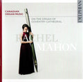 Rachel Mahon : Canadian Organ Music On The Organ Of Coventry Cathedral (CD, Album)