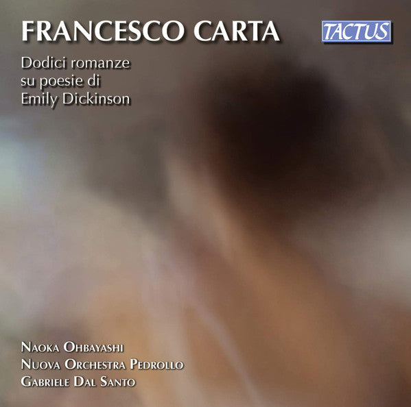 Francesco Carta, Naoka Ohbayashi, Nuova Orchestra Pedrollo, Gabriele Dal Santo : Dodici Romanze Su Poesie di Emily Dickinson (CD, Album)