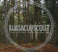 I Was A Cub Scout : I Want You To Know That There Is Always Hope (CD, Album, Dig)