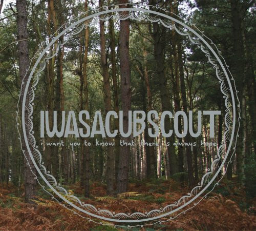 I Was A Cub Scout : I Want You To Know That There Is Always Hope (CD, Album, Dig)