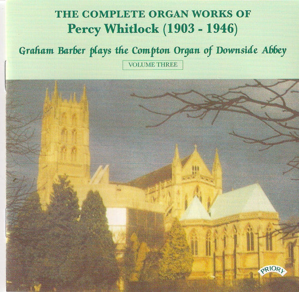 Percy Whitlock - Graham Barber : The Complete Organ Works of Percy Whitlock (1903-1946) Volume Three (CD, Album)