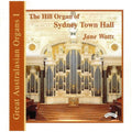 Jane Watts : The Hill Organ Of Sydney Town Hall (CD, Album)