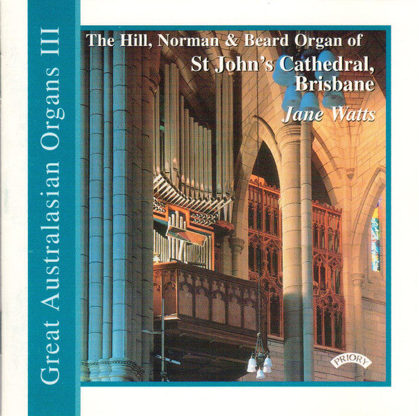 Jane Watts : The Hill, Norman & Beard Organ Of St John's Cathedral, Brisbane (CD, Album)