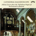 Adrian Lucas : Cathedral Kaleidoscope (Adrian Lucas Plays The Nicholson Organ Of Portsmouth Cathedral) (CD, Album)