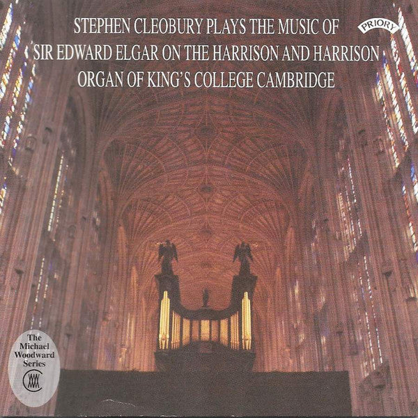 Stephen Cleobury, Sir Edward Elgar : Stephen Cleobury Plays The Music Of Sir Edward Elgar On The Harrison And Harrison Organ Of King's College Cambridge (CD, Album, RE, RM)