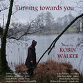 Robin Walker (2) : Turning Towards You (CD, Album)