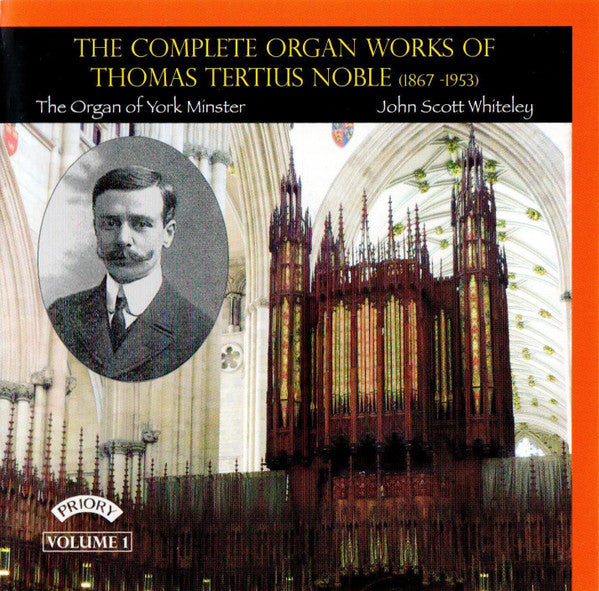 Thomas Tertius Noble - John Scott Whiteley : The Complete Organ Works Of Thomas Tertius Noble: Volume 1 (CD, Album)