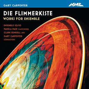 Gary Carpenter - Pamela Nash, Ensemble 10/10*, Clark Rundell, Gary Carpenter : Die Flimmerkiste, Works For Ensembles (CD, Album)
