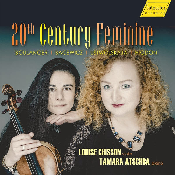 Lili Boulanger | Grażyna Bacewicz | Galina Ustvolskaya | Jennifer Higdon - Louise Chisson, Tamara Atschba : 20th Century Feminine (CD)