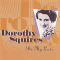 Dorothy Squires : Be My Love (CD, Comp)