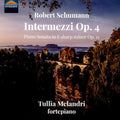 Robert Schumann, Tullia Melandri : Intermezzi Op.4; Piano Sonata In F Sharp Minor Op. 11 (CD, Album)
