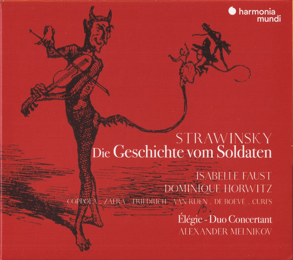 Igor Stravinsky, Isabelle Faust, Dominique Horowitz, Lorenzo Coppola, Javier Zafra, Reinhold Friedrich, Jörgen van Rijen, Wies de Boevé, Raymond Curfs, Alexander Melnikov : Die Geschichte Vom Soldaten – Élégie – Duo Concertant (CD)
