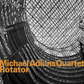 Michael Adkins Quartet : Rotator (CD, Album)